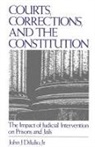 John J. DiIulio, John J. Jr. Dilulio, John J. Di Iulio, John J. DiIulio, DiIulio John J., John J. Jr. Dilulio - Courts, Corrections, and the Constitution