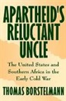 Thomas Borstelman, Thomas Borstelmann, Thomas (Assistant Professor of Histor Borstelmann, Thomas (Assistant Professor of History Borstelmann - Apartheid''s Reluctant Uncle