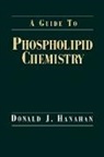 Donald J Hanahan, Donald J. Hanahan, Donald J. (Professor Emeritus Hanahan, Hanahan Donald J. - Guide to Phospholipid Chemistry