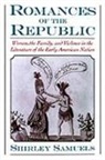 Shirley (Associate Professor of English Samuels, Shirley C. Samuels, Shirley Samuels, Samuels Shirley - Romances of the Republic