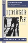 Lawrence W Levine, Lawrence W. Levine, Lawrence W. (Professor of History Levine - Unpredictable Past