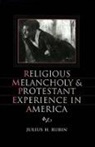 Julius Rubin, Julius H. Rubin, Julius H. (Associate Professor of Sociology Rubin, Rubin Julius H. - Religious Melancholy and Protestant Experience in America