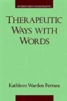 Kathleen W. Ferrara, Kathleen Warden Ferrara, Kathleen Warden (Assistant Professor of L Ferrara, Kathleen Warden (Assistant Professor of Linguistics Ferrara, Ferrara Kathleen Warden - Therapeutic Ways With Words