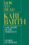 George Hunsinger, George (Associate Professor of Theology Hunsinger, Professor George Hunsinger - How to Read Karl Barth