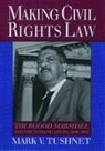 Mark V. Tushnet - Making Civil Rights Law