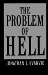Jonathan L. Kvanvig, Jonathan L. (Associate Professor of Philo Kvanvig, Jonathan L. (Associate Professor of Philosophy Kvanvig, Kvanvig Jonathan L. - Problem of Hell