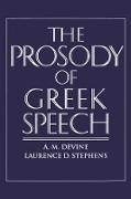 A. M. Devine, A. M. (Professor of Classics Devine, A. M. Stephens Devine, Andrew M. Stephens Devine, Laurence D. Stephens, Laurence D. (Adjunct Professor of Classics Stephens - Prosody of Greek Speech