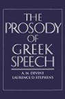 A. M. Devine, A. M. (Professor of Classics Devine, A. M. Stephens Devine, Andrew M. Stephens Devine, Laurence D. Stephens, Laurence D. (Adjunct Professor of Classics Stephens - Prosody of Greek Speech