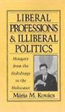 Maria M. Kovacs, Maria M. (Assistant Professor of History Kovacs, Mária M. Kovács - Liberal Professions and Illiberal Politics