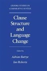Adrian (Late Professor of Linguistics Battye, Adrian Roberts Battye, Adrian Battye, Adrian (Late Professor of Linguistics Battye, Battye Adrian, Ian Roberts... - Clause Structure and Language Change