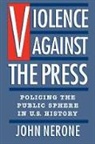 John Nerone - Violence Against the Press