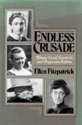 Ellen Fitzpatrick, Ellen (Assistant Professor of History Fitzpatrick - Endless Crusade Women Social Scientists and Progressive Reform
