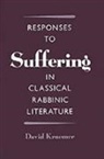 David Kraemer, David (Associate Professor of Talmud and Kraemer, David (Associate Professor of Talmud and Rabbinics Kraemer, David Charles Kraemer, Kraemer David - Responses to Suffering in Classical Rabbinic Literature