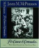 James M McPherson, James M. McPherson, James M. (Professor of History Mcpherson, McPherson James M. - For Cause and Comrades