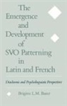 Brigitte L. Bauer, Brigitte L. M. Bauer, Brigitte L. M. (Research Fellow Bauer, Brigitte L.M. Bauer - Emergence and Development of Svo Patterning in Latin and French
