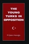 M. Sukru Hanioglu, M. Sükrü Hanioglu, M. Sukru (Visiting Associate Professor Hanioglu - Young Turks in Opposition