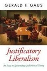 Gaus, Gerald F. Gaus, Gerald F. (Professor of Political Science an Gaus - Justificatory Liberalism