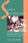 Schiller, Anne Schiller, Anne (Assistant Professor of Anthropolog Schiller, Anne (Assistant Professor of Anthropology Schiller - Small Sacrifices