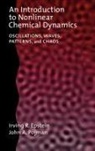 Irving Epstein, Irving R Epstein, Irving R. Epstein, Irving R. (Helena Rubinstein Professor of Epstein, Irving R. Pojman Epstein, John A Pojman... - Introduction to Nonlinear Chemical Dynamics