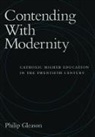 Philip Gleason, Philip (Professor Gleason, Gleason Philip - Contending With Modernity