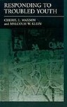 Malcolm W. Klein, Malcolm W. (Director Klein, Associate Professor of Criminology Law &amp; S Maxson, Cheryl L. Maxson, Cheryl L. (Research Associate Professor Maxson, Cheryl L. Klein Maxson... - Responding to Troubled Youth