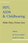 Ruth R. (The Philip Franklin Wagley Profess Faden, Ruth R. Kass Faden, Ruth R. Faden, Ruth R. (The Philip Franklin Wagley Professor of Biomedical Ethics Faden, Faden Ruth R., Nancy Kass... - Hiv, Aids and Childbearing