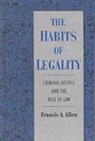 Francis A. Allen, Francis A. (Professor of Law and Huber C. H Allen, Francis A. (Professor of Law and Huber C. Hurst Eminent Scholar Allen, Allen Francis A. - Habits of Legality