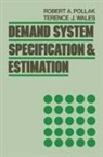 Robert A. Pollak, Robert A. (Professor of Economics Pollak, Robert A. Wales Pollak, Terence J. Wales, Terence J. (Department of Economics Wales - Demand System Specification and Estimation
