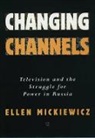 Ellen Mickiewicz, Ellen (James R. Shepley Professor of P Mickiewicz, Ellen (James R. Shepley Professor of Public Policy Mickiewicz, Ellen Propper Mickiewicz, Mickiewicz Ellen - Changing Channels