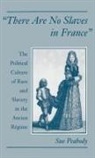 Sue Peabody, Sue (Assistant Professor of History Peabody, Peabody Sue - ''There Are No Slaves in France''