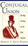 Robert Reid-Pharr, Robert F. Reid-Pharr, Robert F. (Assistant Professor of English and Director of the Program in Comparative American Cultures Reid-Pharr - Conjugal Union