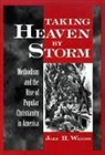John H. Wigger, John H. (Assistant Professor of History Wigger, Wigger John H. - Taking Heaven By Storm