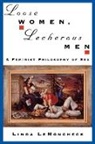 Linda LeMoncheck, Linda (Adjunct Lecturer in the Departm Lemoncheck, Linda (Adjunct Lecturer in the Department of Philosophy LeMoncheck - Loose Women, Lecherous Men
