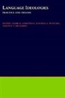 Bambi B. (Professor of Anthropology Schieffelin, Bambi B. Woolard Schieffelin, Paul Kroskrity, Paul (Professor of Anthropology Kroskrity, Paul V. Kroskrity, Paul V. (Professor of Anthropology Kroskrity... - Language Ideologies