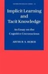 Arthur S. Reber, Arthur S. (Professor Reber - Implicit Learning and Tacit Knowledge