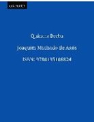 Machado De Assis, Joaquim M. De Assis, Machado De Assis, Joachim Maria Machado de Assis, Joaquim Machado De Assis, Joaquim Maria Machado de Assis... - Quincas Borba