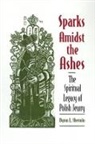 Byron L. Sherwin, Byron L. (David C. Vershon Professor of Jewish Philosophy and Mysticism Sherwin - Sparks Amidst the Ashes