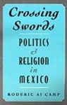 Roderic Ai Camp, Roderic Ai (Professor of Latin American Stud Camp, Roderic Ai (Professor of Latin American Studies and Chair of Political Science Department Camp, Roderick Ai Camp - Crossing Swords