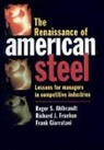 Roger S Ahlbrandt, Roger S. Ahlbrandt, Roger S. (Professor and Dean Ahlbrandt, Roger S. Fruehan Ahlbrandt, Ahlbrandt Roger S., Richard J Fruehan... - Renaissance of American Steel