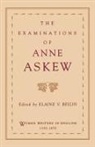 Anne Askew, Elaine V. Beilin - Examinations of Anne Askew