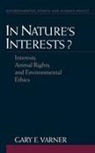 Gary E. Varner, Gary E. (Assistant Professor of Philosophy Varner - In Nature''s Interests?