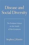 Stephen J. Kunitz, Stephen J. (Professor of Community and Pre Kunitz, Stephen J. (Professor of Community and Preventive Medicine Kunitz - Disease and Social Diversity