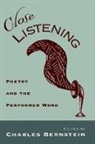 Charles Bernstein, Charles (David Gray Professor of Poetry Bernstein, Charles Bernstein, Bernstein Charles - Close Listening