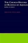 Philip R. Amidon, Rufinus, Tyrannius Rufinus, Rufinus of Aquilea, Philip R. Amidon - Church History of Rufinus of Aquileia, Books 10 and 11
