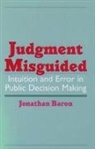 Jonathan Baron, Jonathan (Professor of Psychology Baron - Judgment Misguided