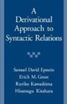 Samuel D. Epstein, Samuel David Epstein, Samuel David Groat Epstein, Erich M. Groat, Groat Erich M., Ruriko Kawashima... - Derivational Approach to Syntactic Relations