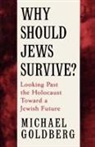 Goldberg, Michael Goldberg, Michael (Formerly Professor of Jewish St Goldberg, Michael (formerly Professor of Jewish Studies Goldberg - Why Should Jews Survive?