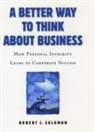 Professor Robert C. Solomon, Robert C Solomon, Robert C. Solomon, Robert C. (Quincy Lee Centennial Professor in the Department of Philosophy Solomon - Better Way to Think About Business