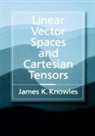 James K. Knowles - Linear Vector Spaces and Cartesian Tensors