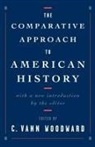 C. Vann Woodward, C. Vann (Emeritus Professor of History Woodward, C.vann Woodward, C. Vann Woodward - Comparative Approach to American History